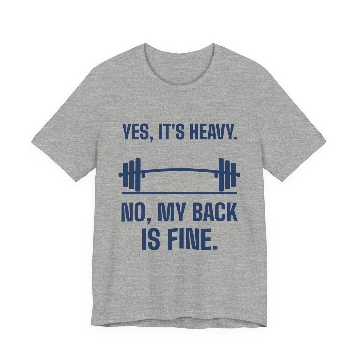 Yes, It's Heavy. No, My Back Is Fine Tee (Navy Blue Ink)
