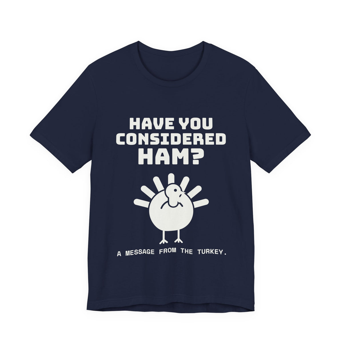 Have You Considered Ham? Tee (Dark)