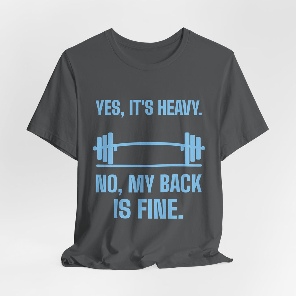 Yes, It's Heavy. No, My Back Is Fine Tee (Sky Blue Ink)