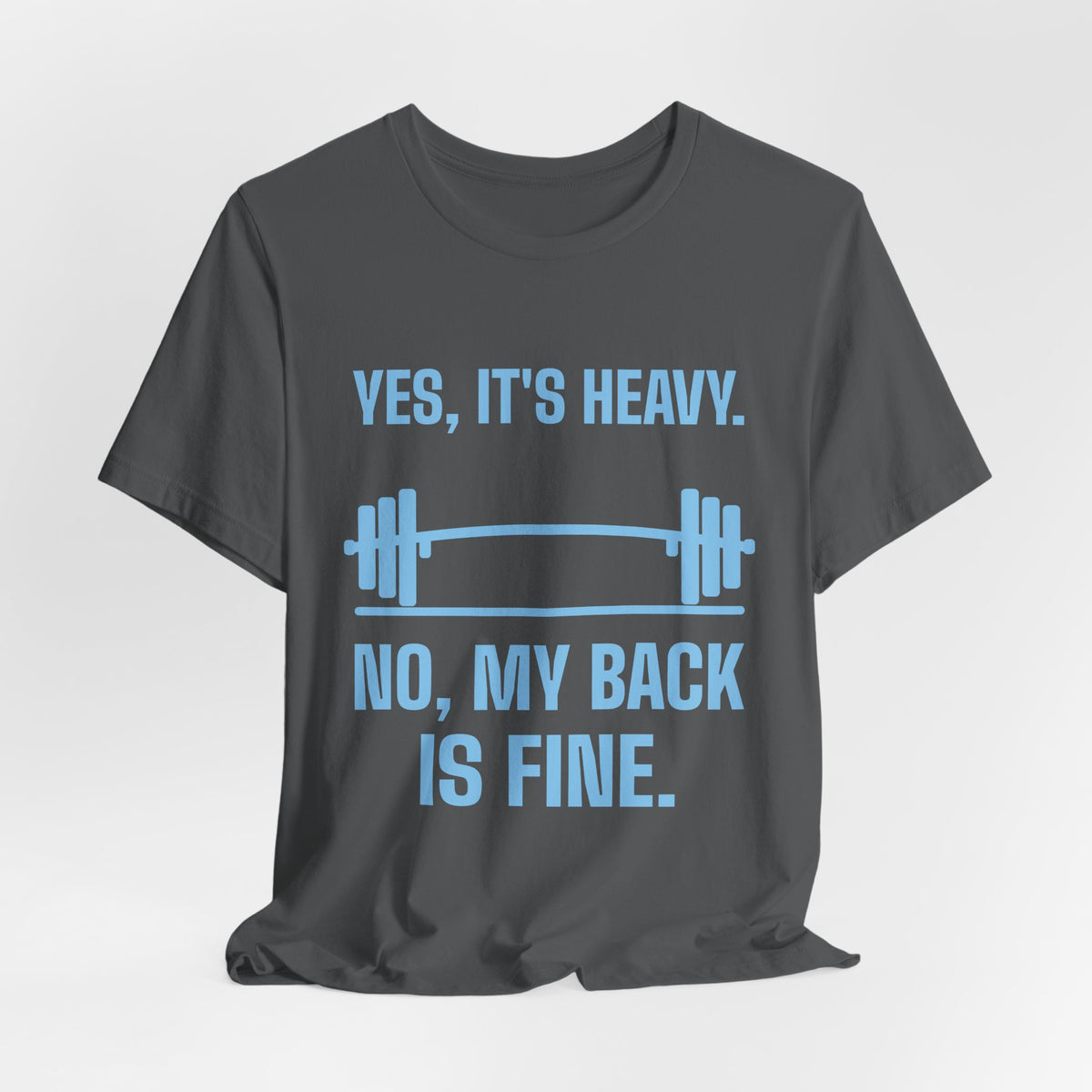 Yes, It's Heavy. No, My Back Is Fine Tee (Sky Blue Ink)