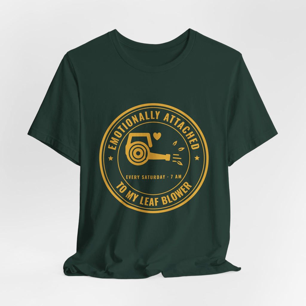 Emotionally Attached to My Leaf Blower Tee (Gold Ink)