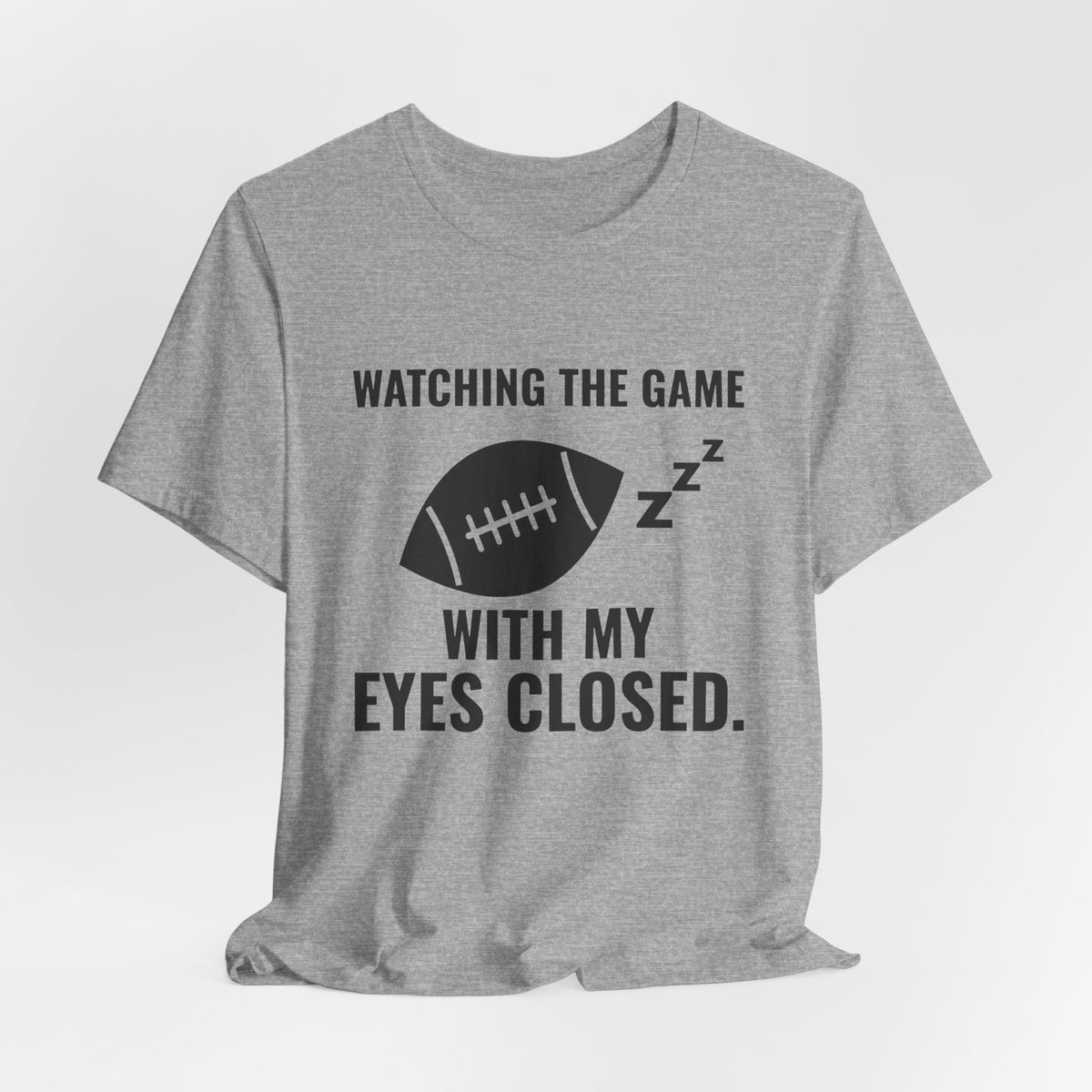 Watching the Game With My Eyes Closed Tee (Light)