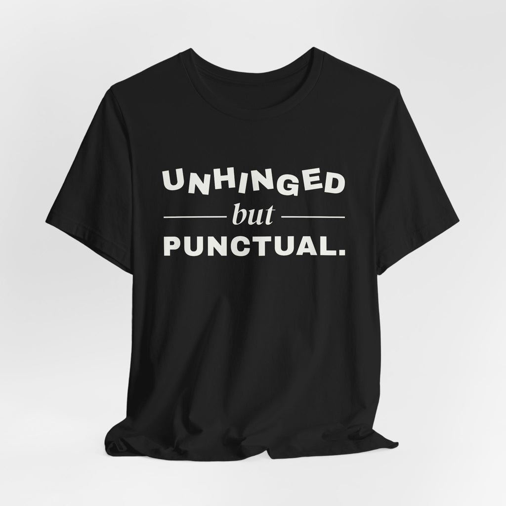 Unhinged but Punctual Tee (Dark)