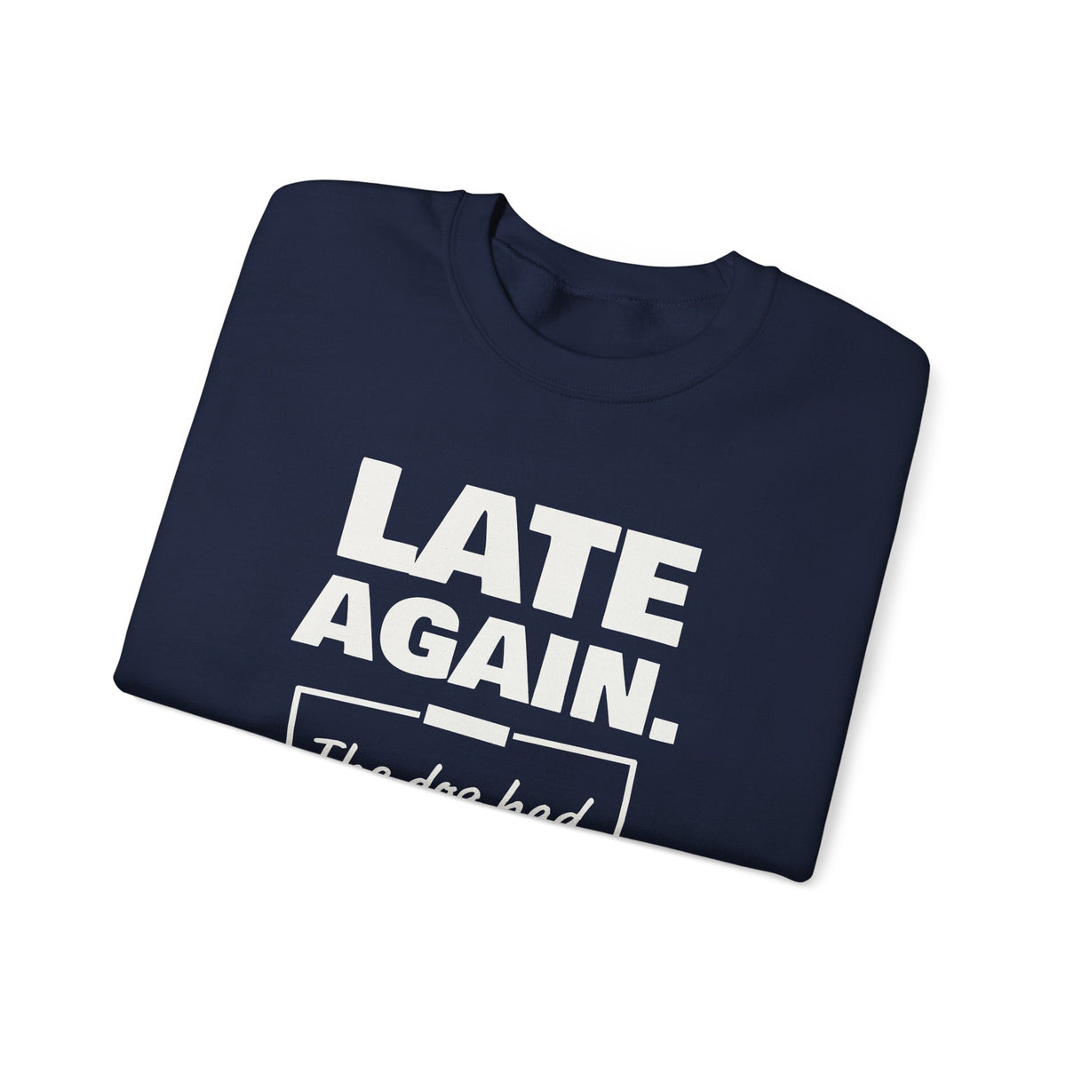 Late Again. The Dog Had Notes. Crewneck Sweatshirt (Dark)