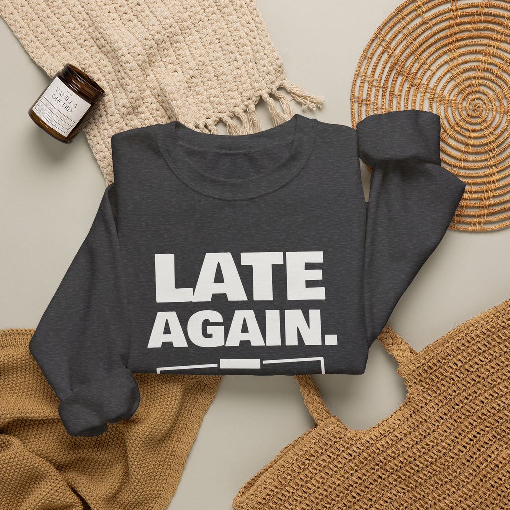 Late Again. The Dog Had Notes. Crewneck Sweatshirt (Dark)