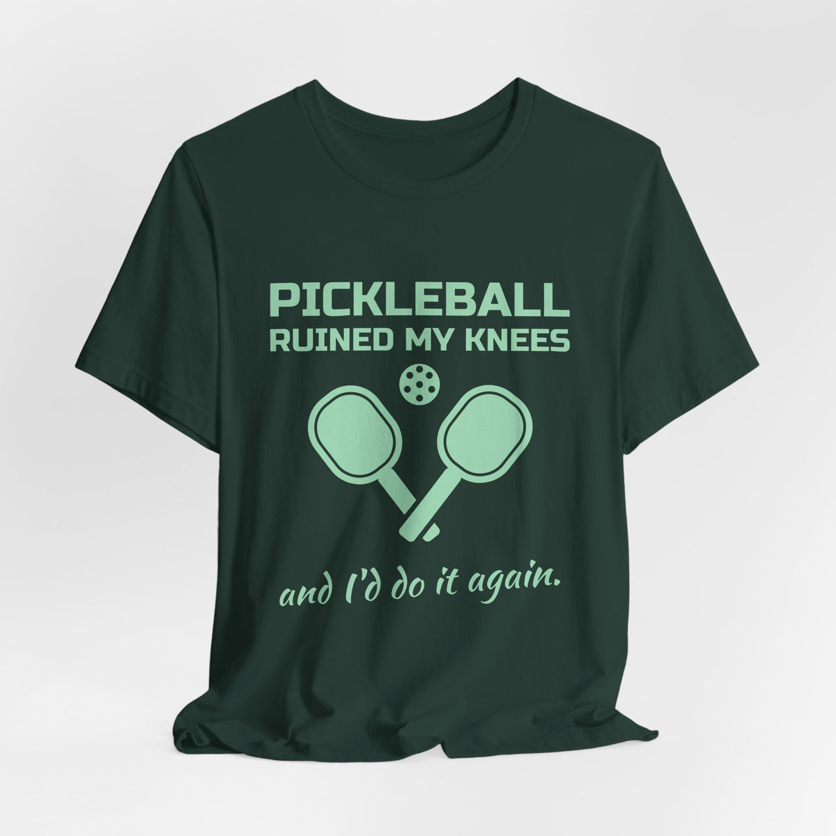 Pickleball Ruined My Knees and I'd Do It Again Tee (Mint Green Ink)