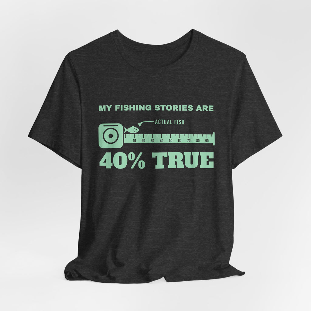 My Fishing Stories Are 40% True Tee (Mint Green Ink)