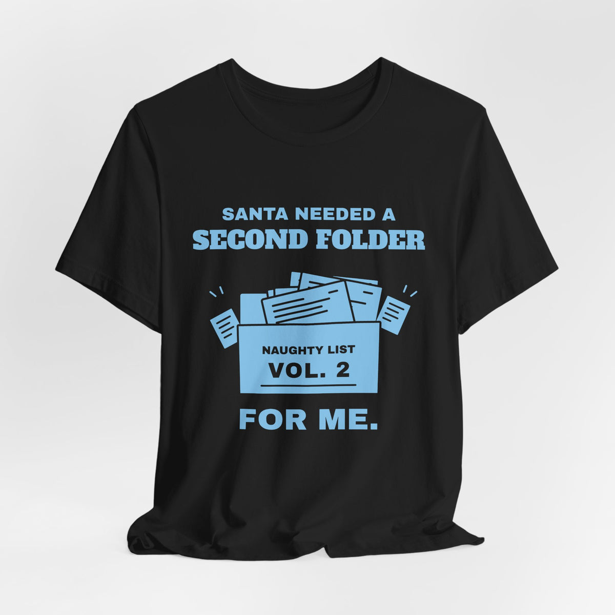 Santa Needed a Second Folder for Me Tee (Sky Blue Ink)