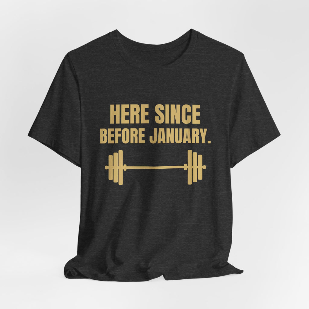 Here Since Before January Tee (Gold)