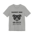 Nanny Dog on Duty Tee (Light)