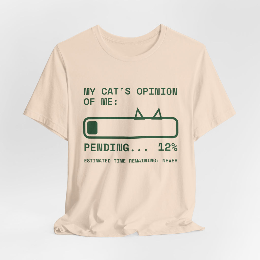 My Cat's Opinion of Me: Pending Tee (Forest Green Ink)