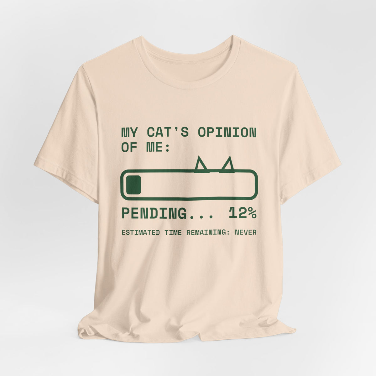My Cat's Opinion of Me: Pending Tee (Forest Green Ink)