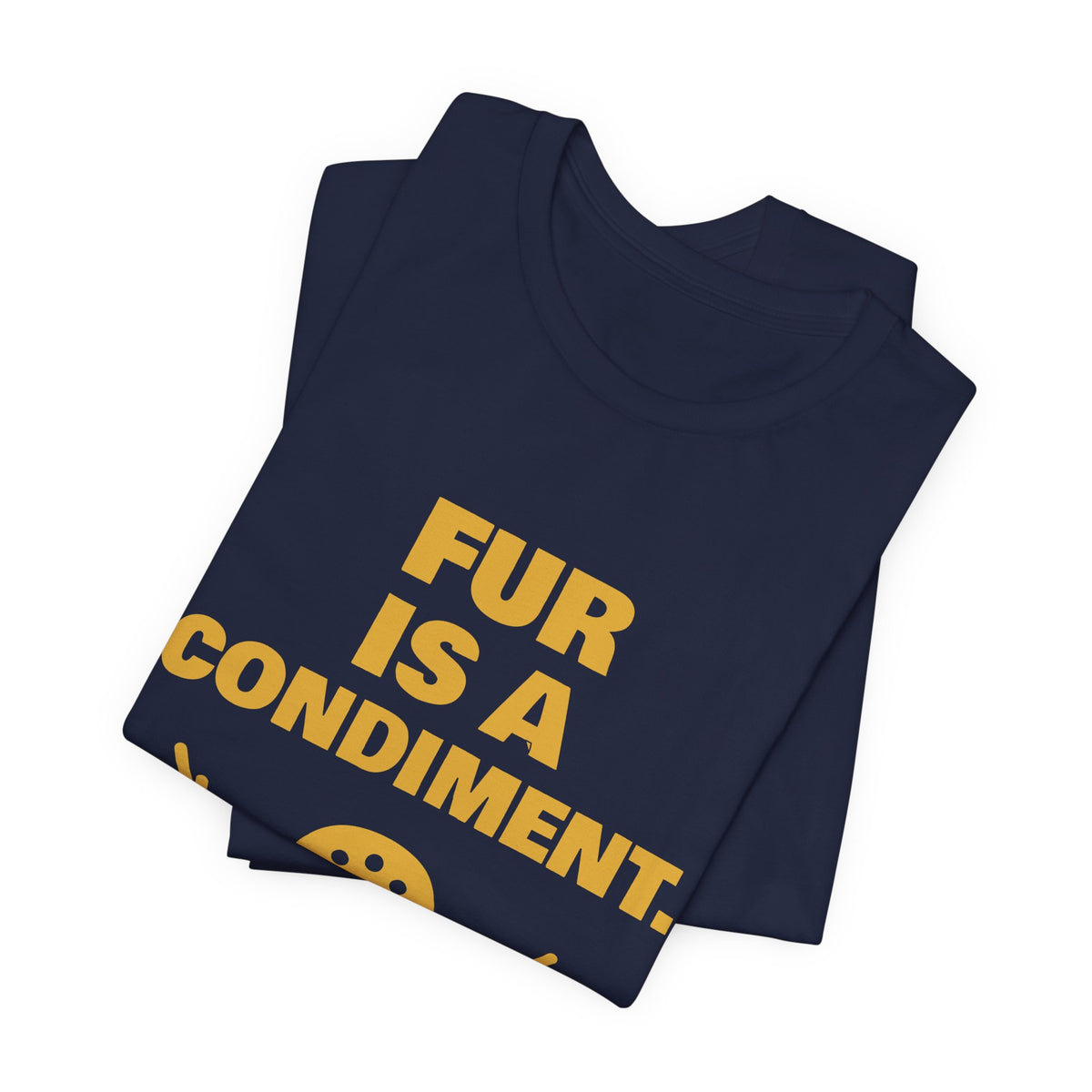 Fur Is a Condiment Tee (Gold)