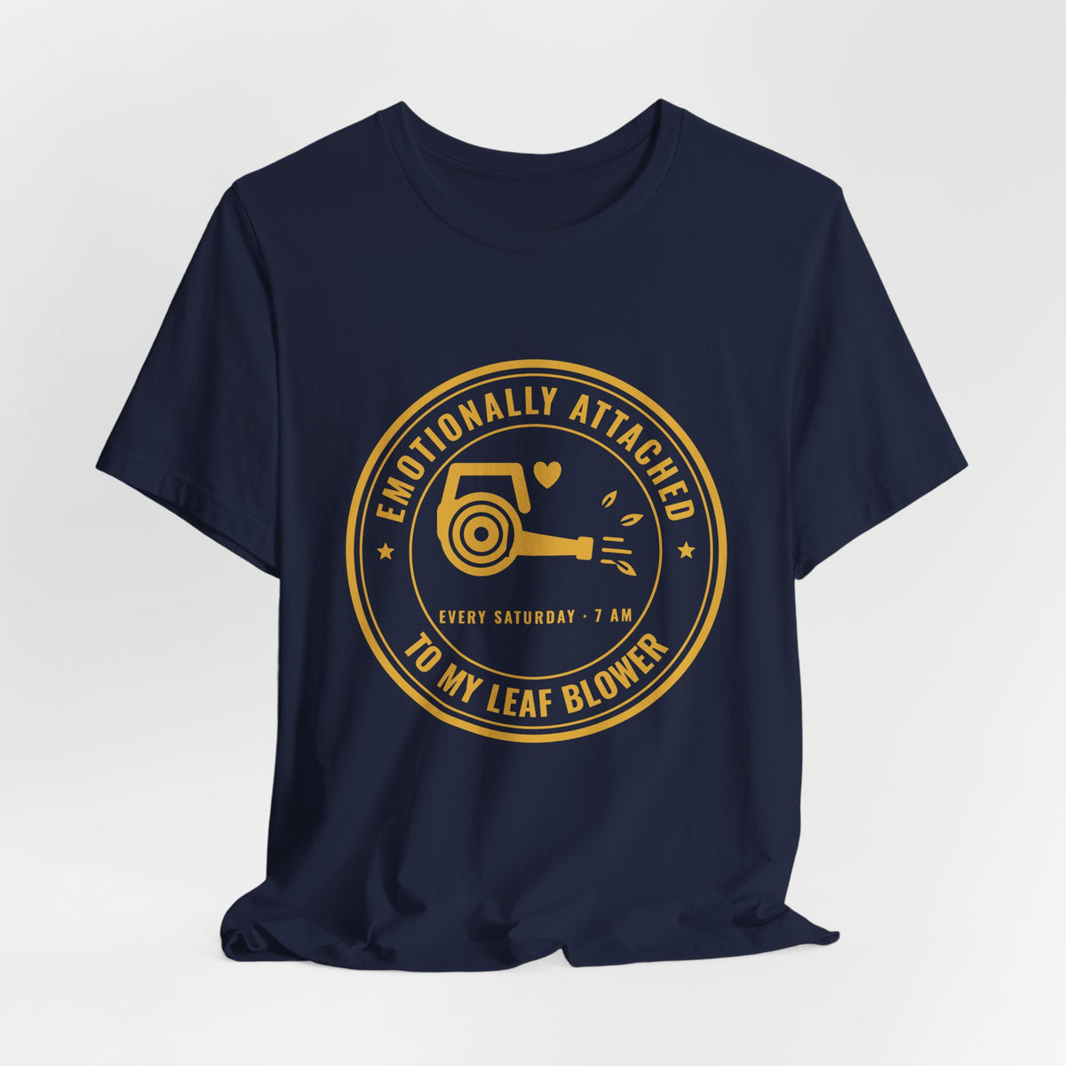 Emotionally Attached to My Leaf Blower Tee (Gold Ink)