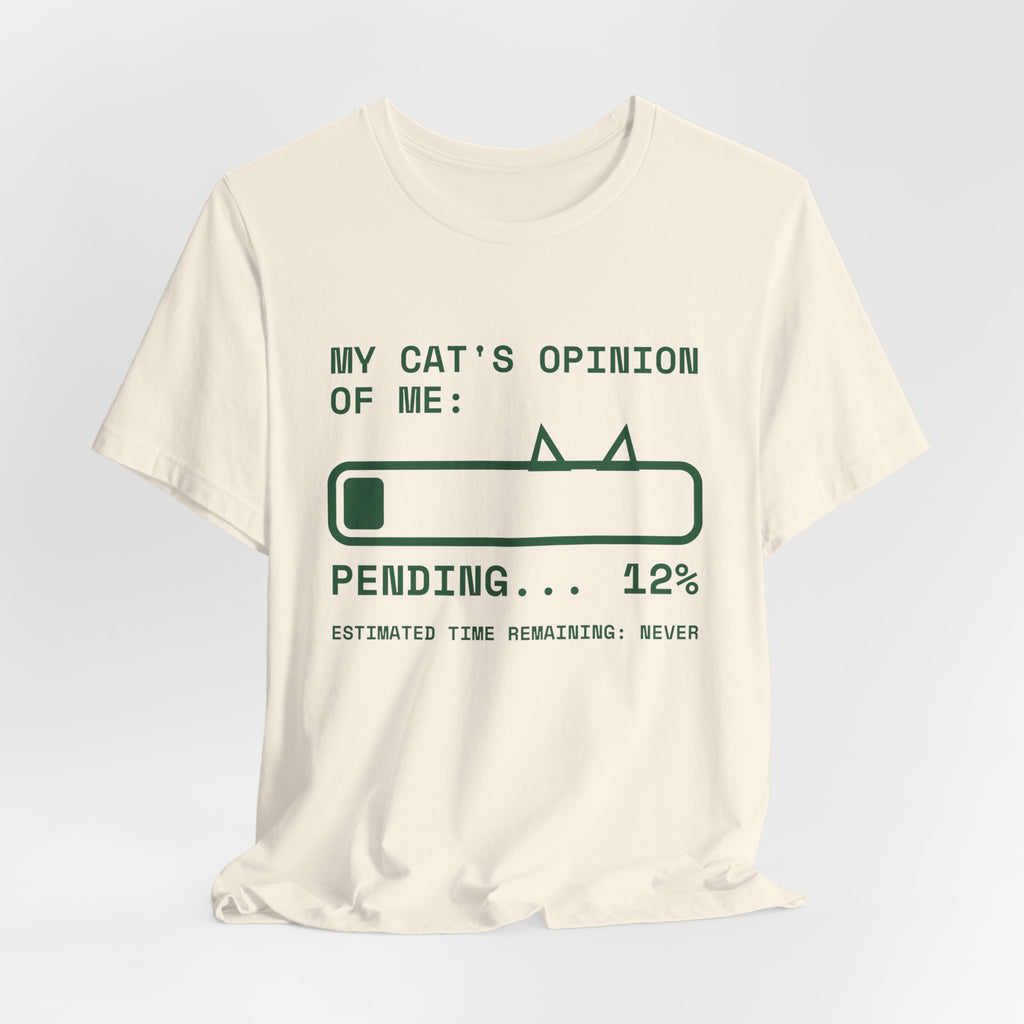 My Cat's Opinion of Me: Pending Tee (Forest Green Ink)
