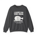 I Came for the Ham Crewneck Sweatshirt (Dark)