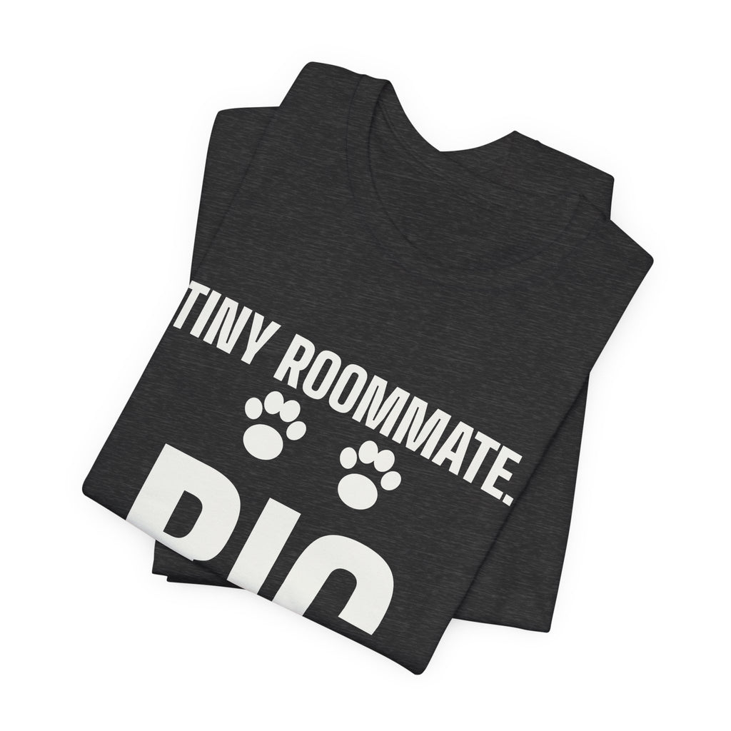 Tiny Roommate. Big Opinions Tee (Dark)
