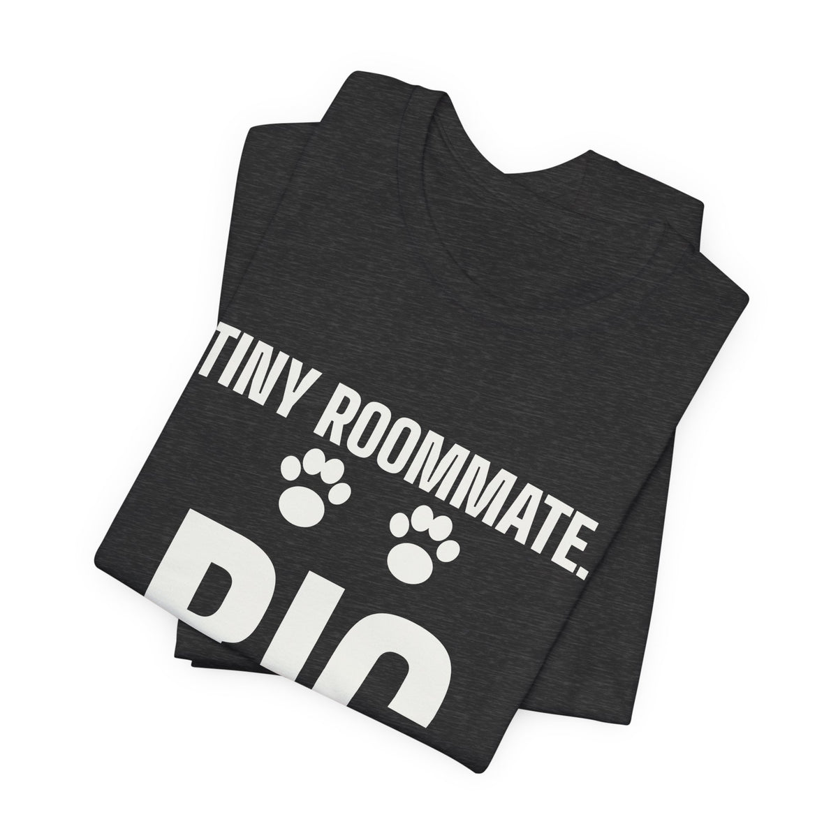Tiny Roommate. Big Opinions Tee (Dark)