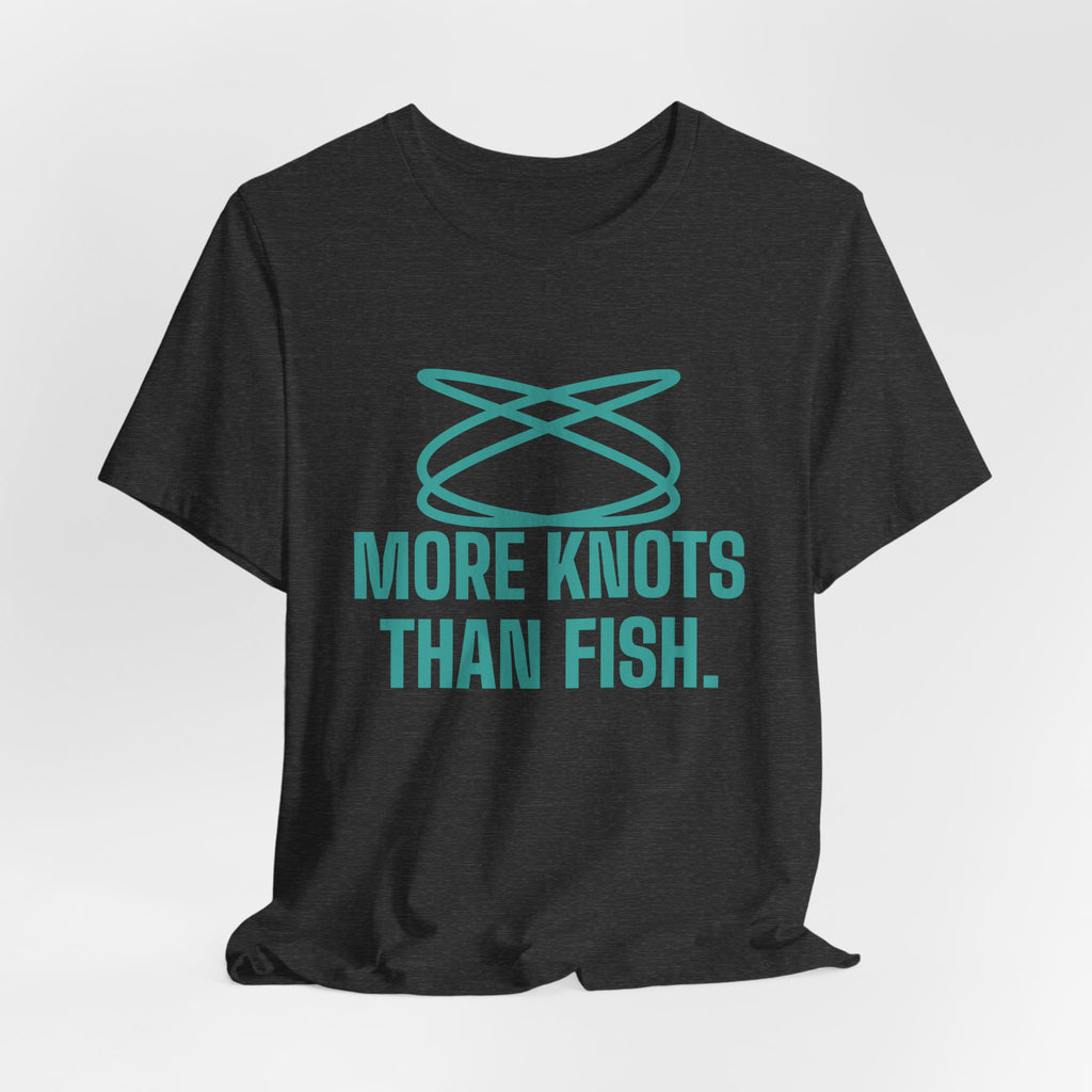 More Knots Than Fish Tee (Teal)