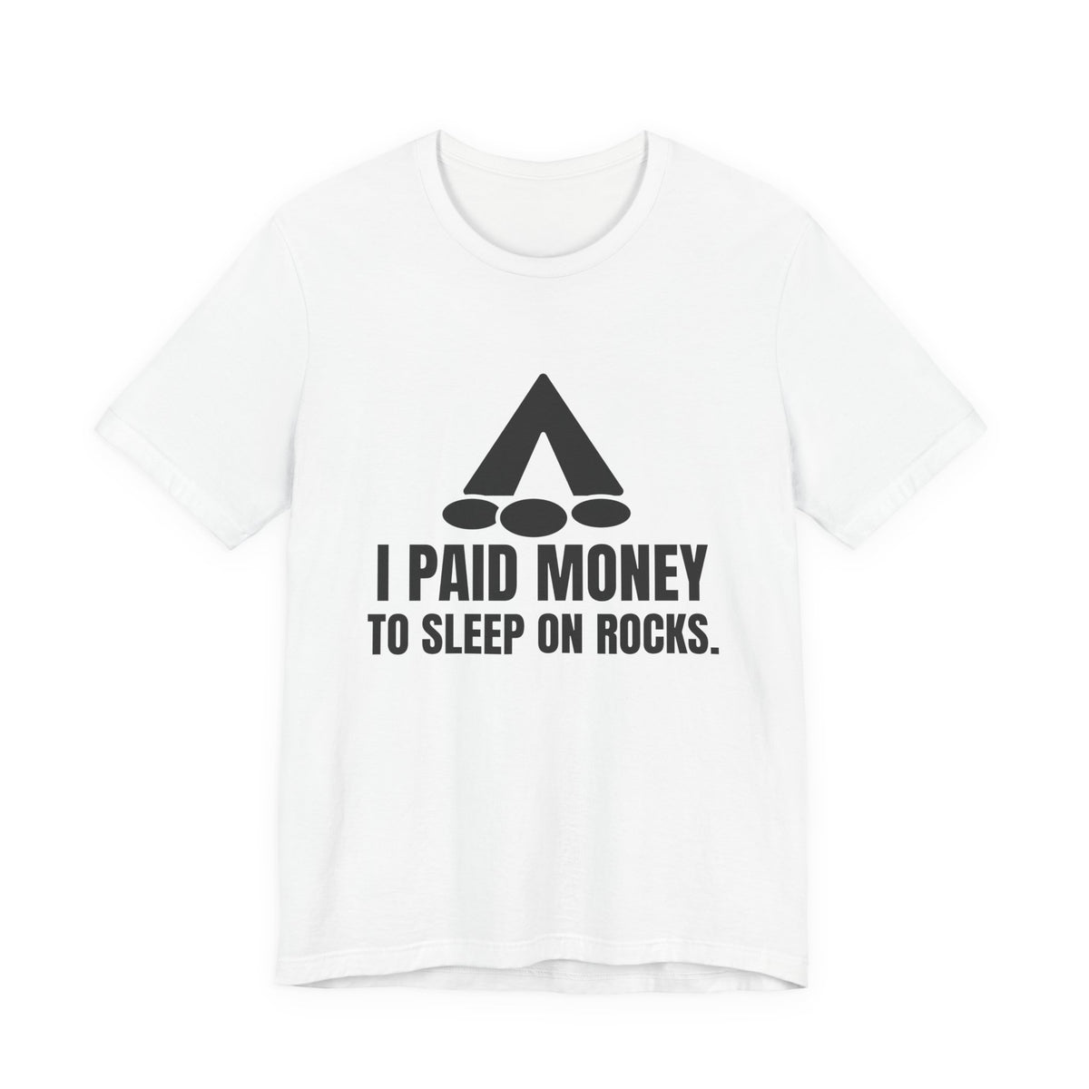 I Paid Money to Sleep on Rocks Tee (Light)