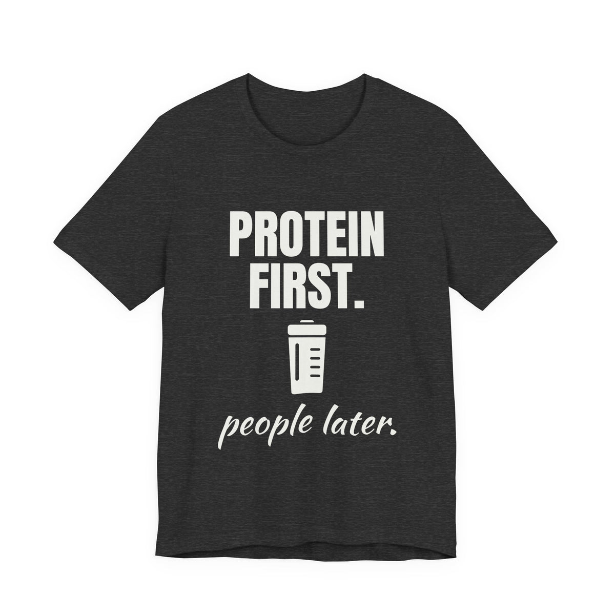 Protein First. People Later Tee (Dark)