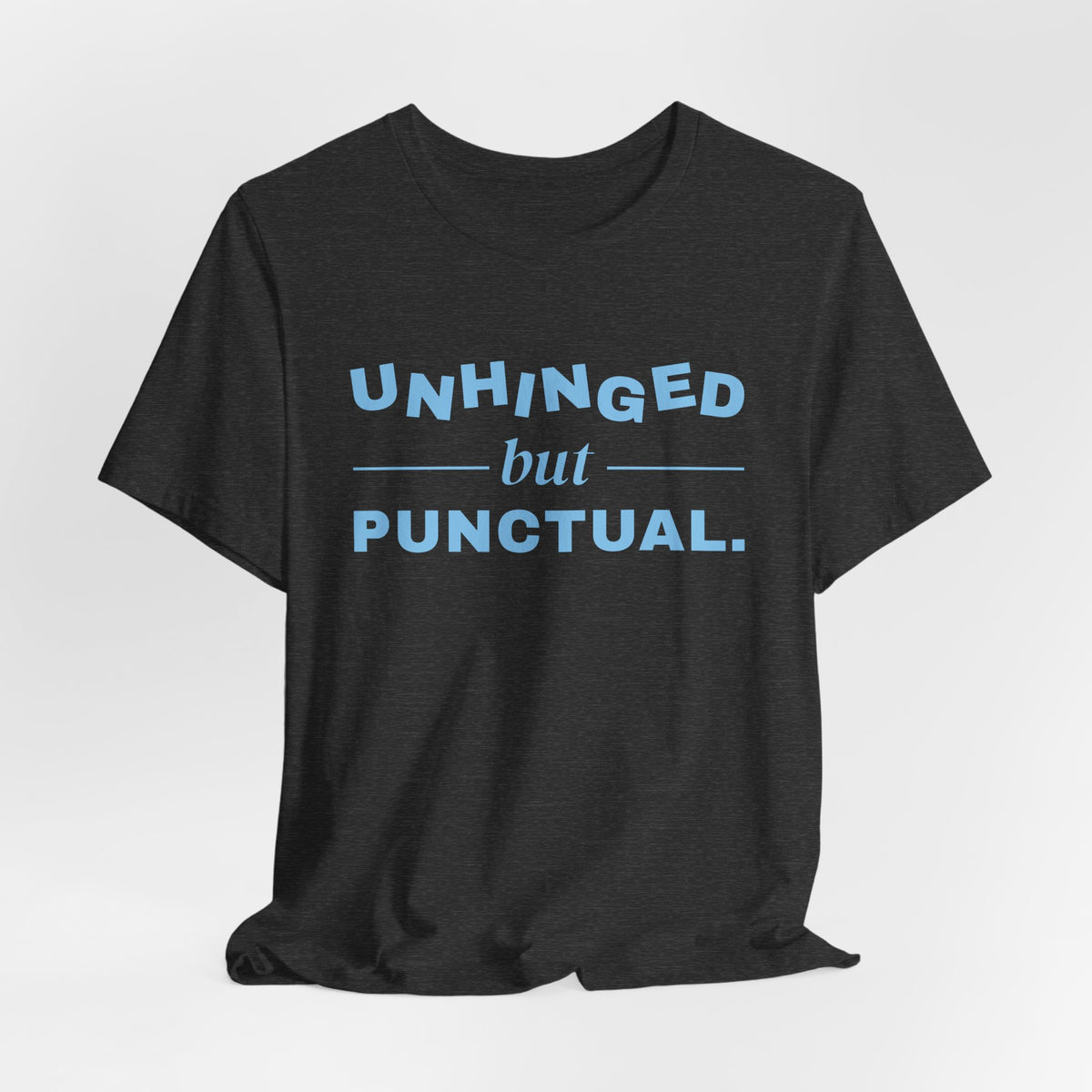 Unhinged but Punctual Tee (Sky Blue Ink)