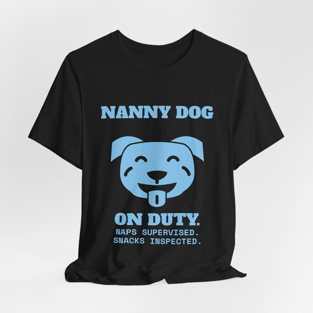Nanny Dog on Duty Tee (Sky Blue Ink)