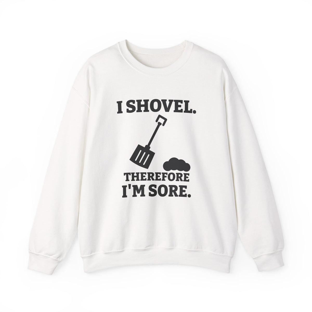 I Shovel Therefore I'm Sore Crewneck Sweatshirt (Light)