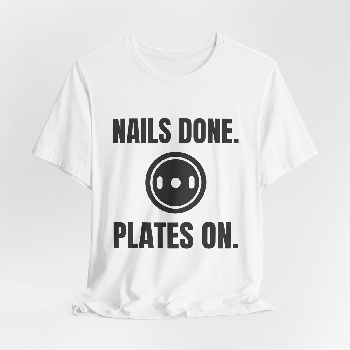 Nails Done. Plates On Tee (Light)