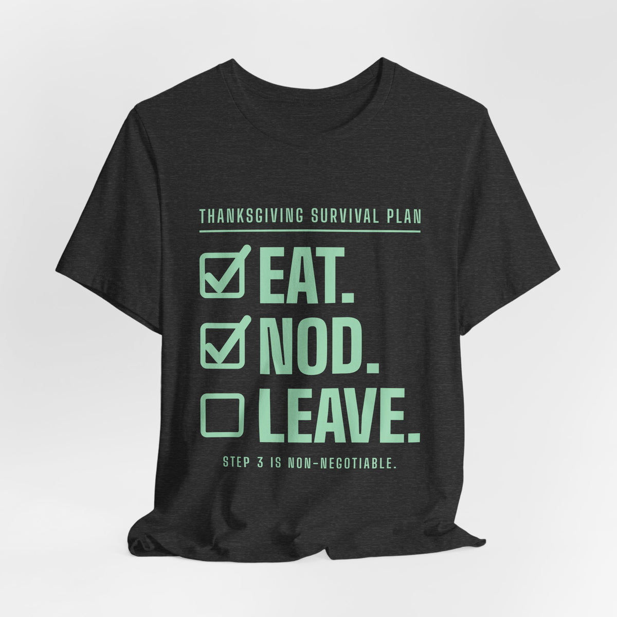 Eat. Nod. Leave. Tee (Mint Green Ink)