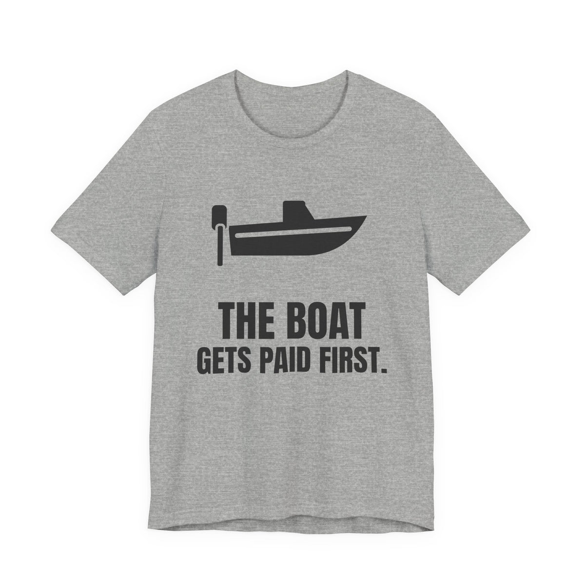 The Boat Gets Paid First Tee (Light)