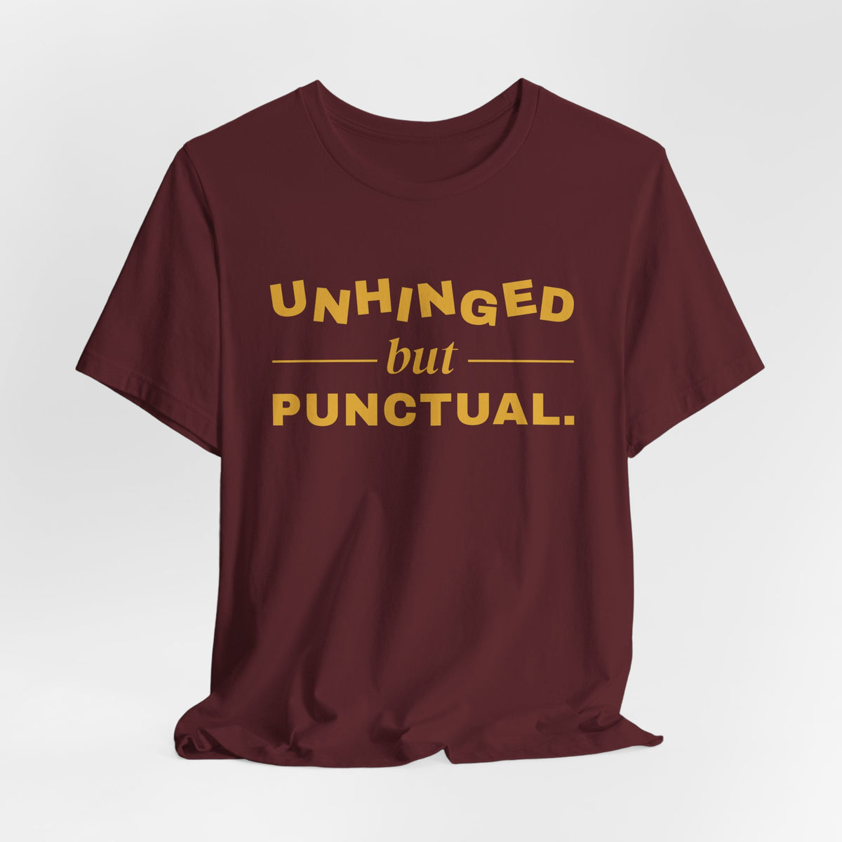 Unhinged but Punctual Tee (Gold Ink)