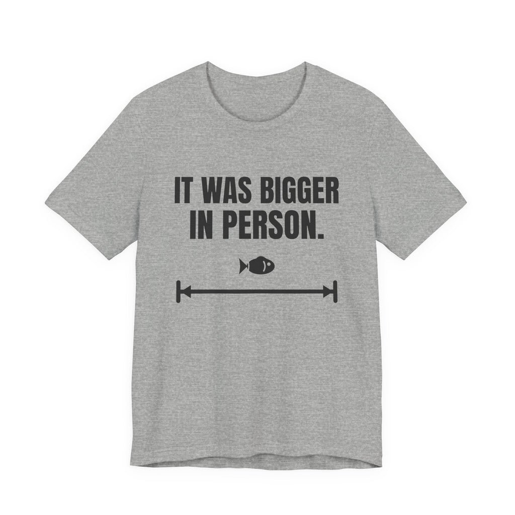 It Was Bigger in Person Tee (Light)