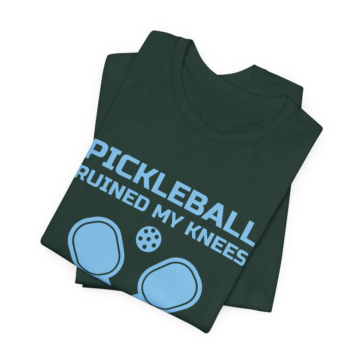 Pickleball Ruined My Knees and I'd Do It Again Tee (Sky Blue Ink)