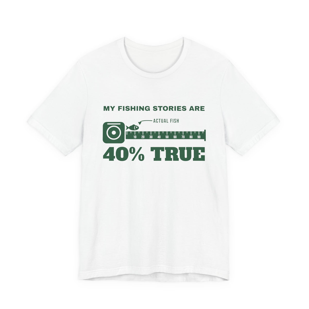 My Fishing Stories Are 40% True Tee (Forest Green Ink)