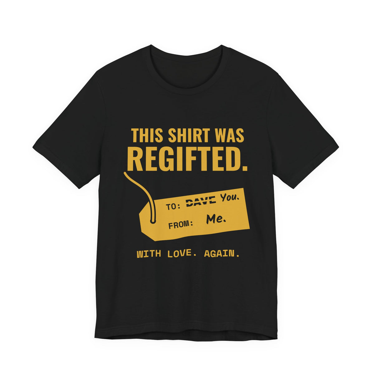 This Shirt Was Regifted Tee (Gold)