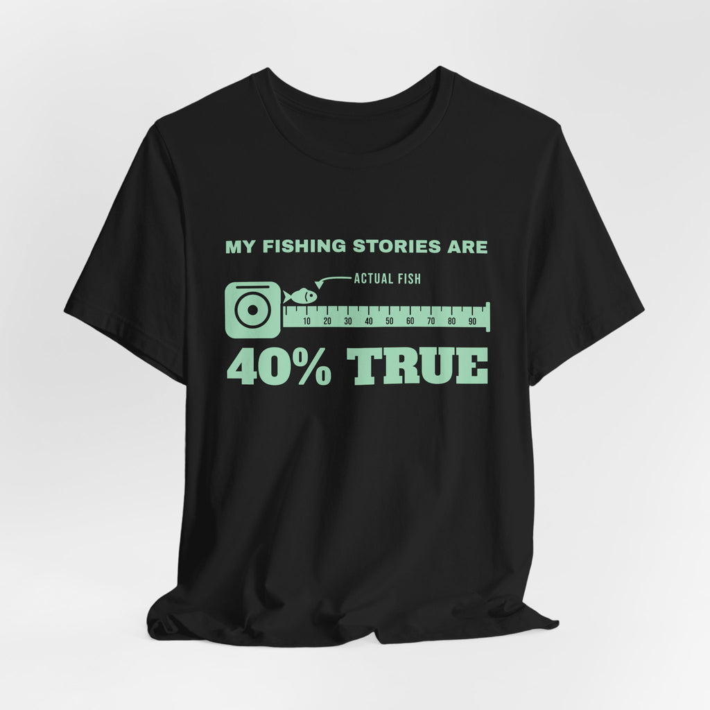 My Fishing Stories Are 40% True Tee (Mint Green Ink)