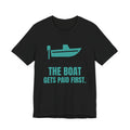 The Boat Gets Paid First Tee (Teal)