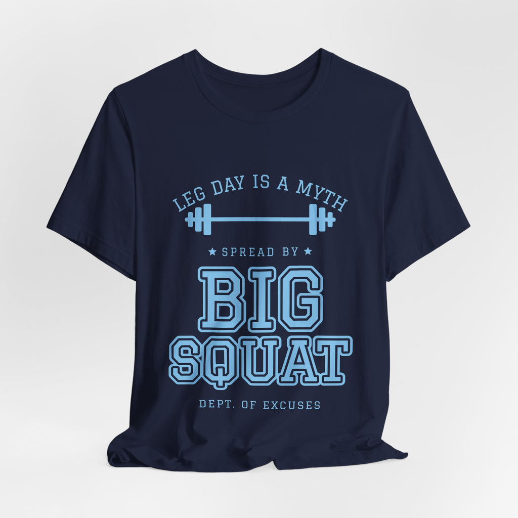 Leg Day Is a Myth Spread by Big Squat Tee (Sky Blue Ink)