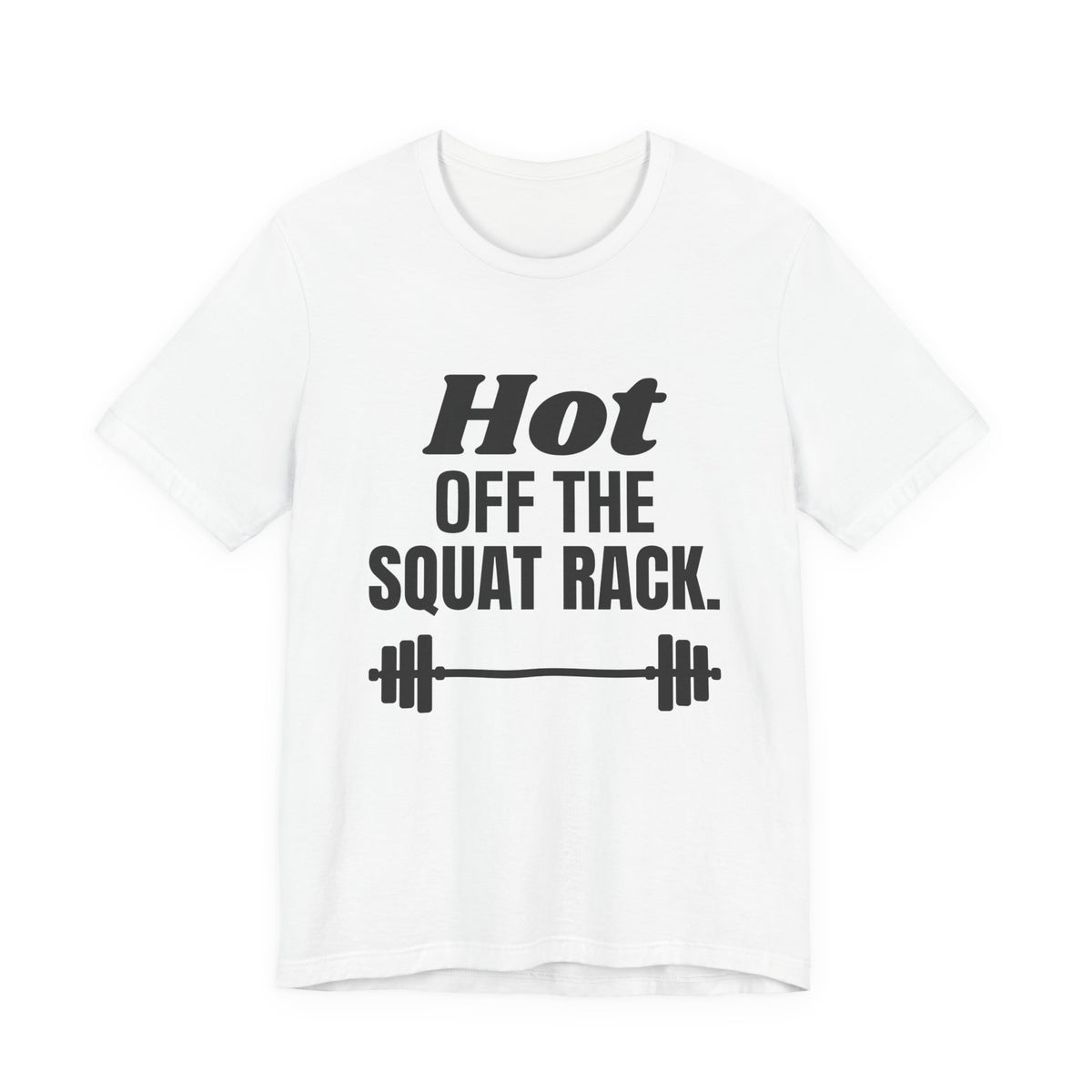 Hot Off the Squat Rack Tee (Light)