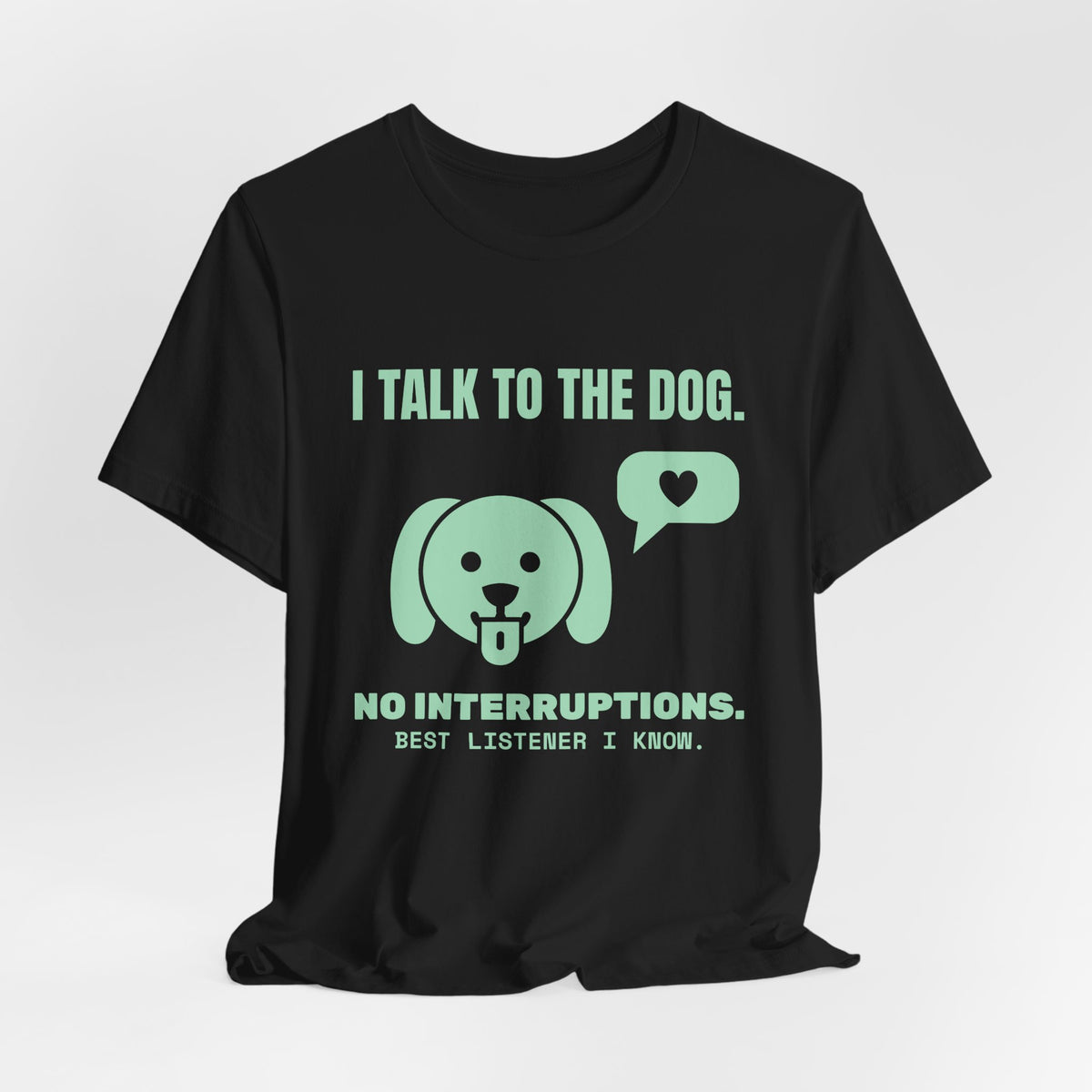 I Talk to the Dog Tee (Mint Green Ink)