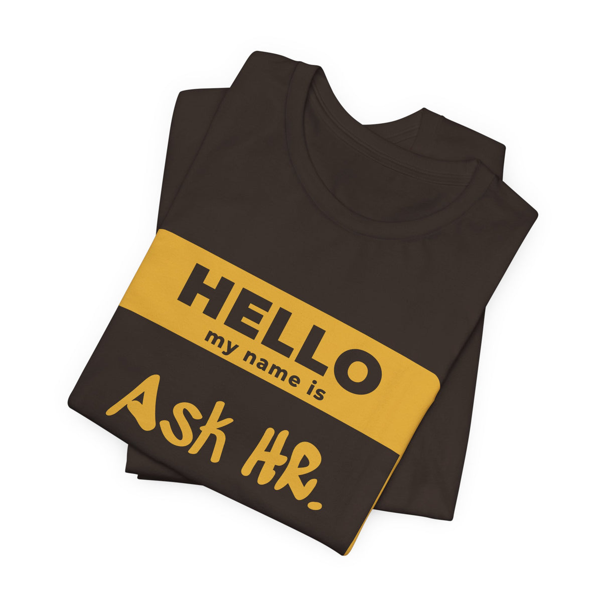 HR Knows Me by Name Tee (Gold Ink)