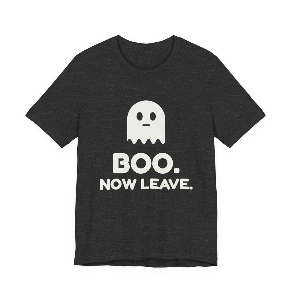 Boo. Now Leave. Tee (Dark)
