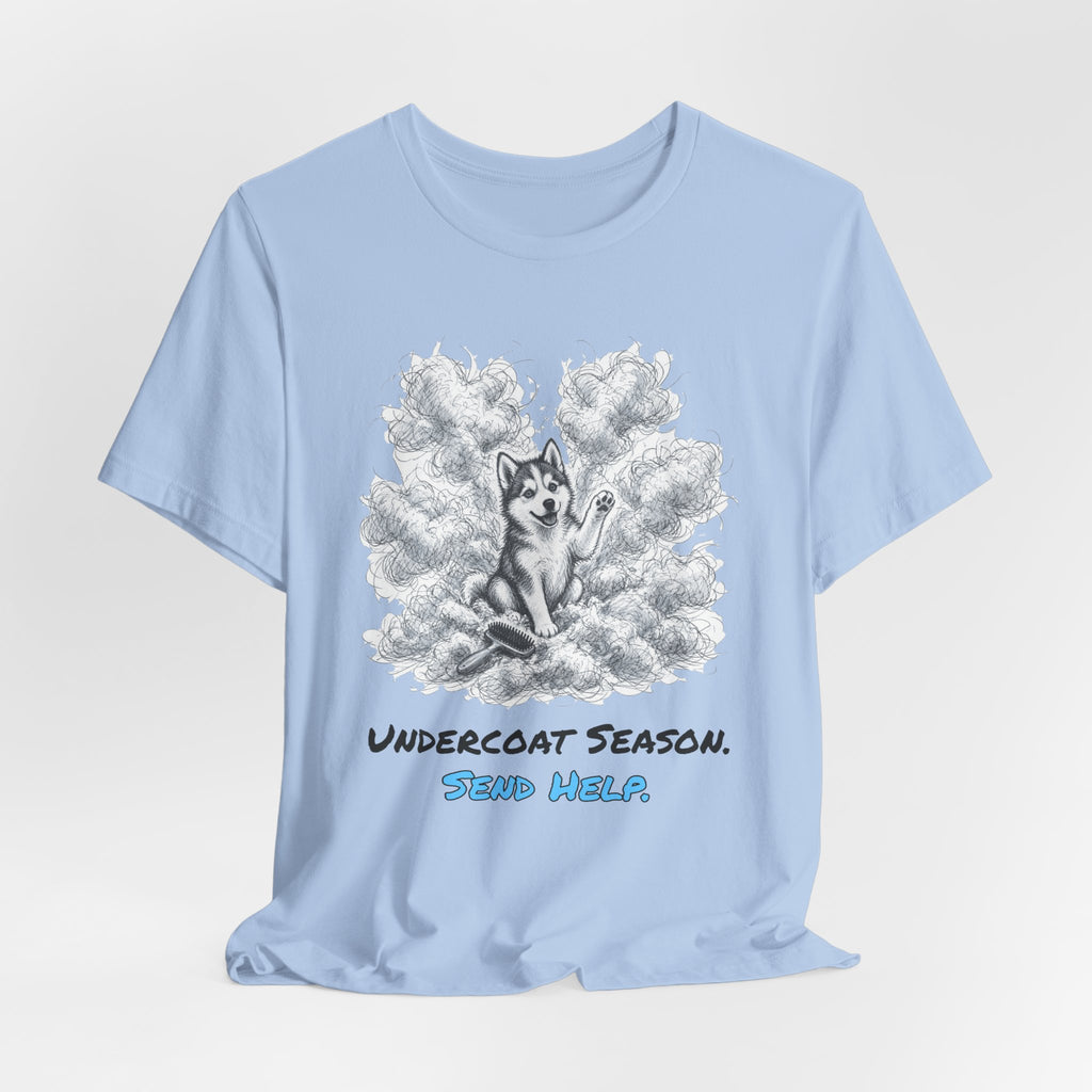 Undercoat Season. Send Help. Tee