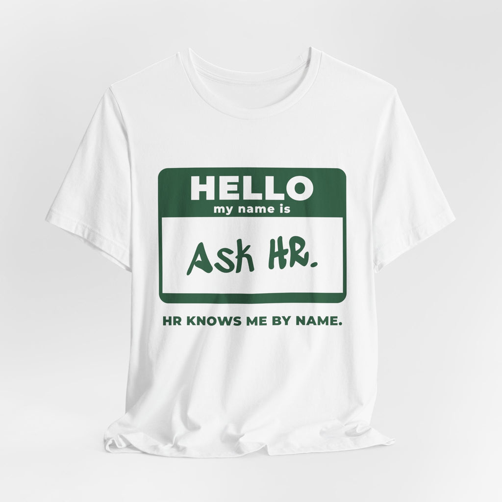 HR Knows Me by Name Tee (Forest Green Ink)