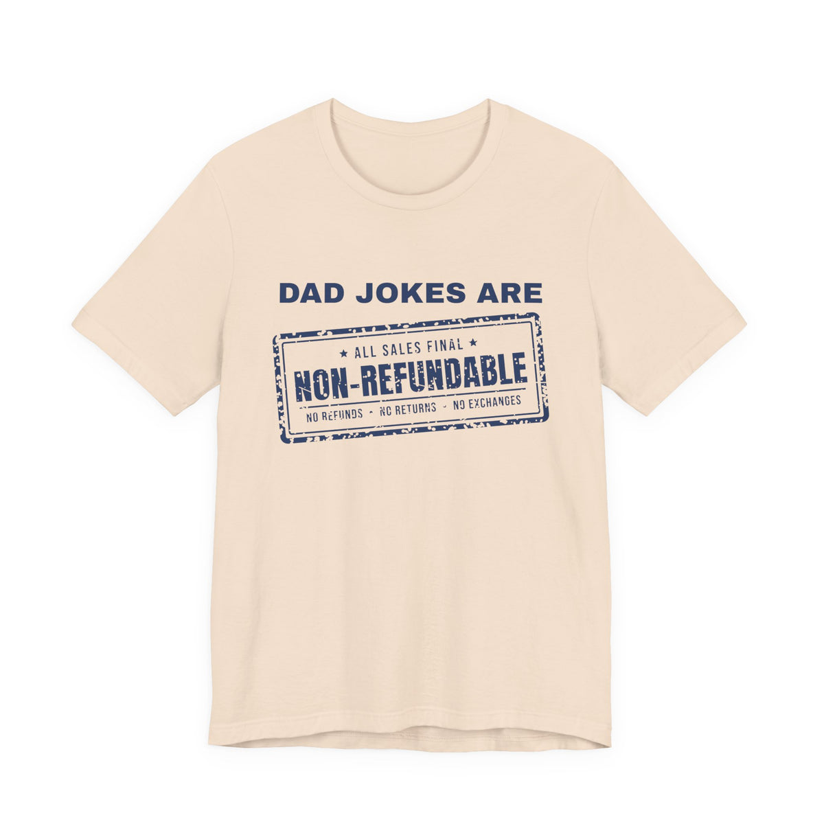 Dad Jokes Are Non-Refundable Tee (Navy Blue Ink)