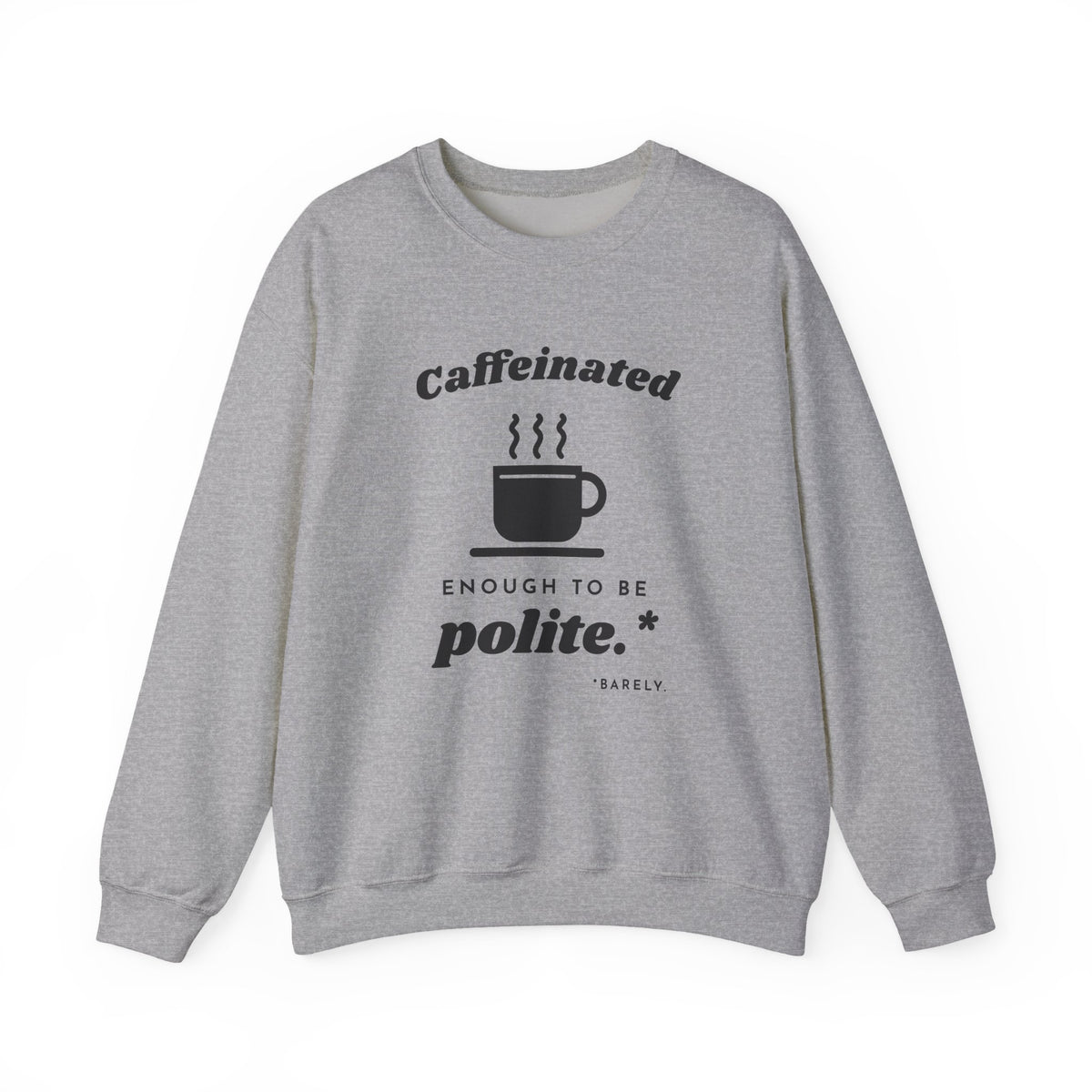 Caffeinated Enough to Be Polite Crewneck Sweatshirt (Light)