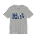 Belt On. Brain Off Tee (Navy Blue Ink)