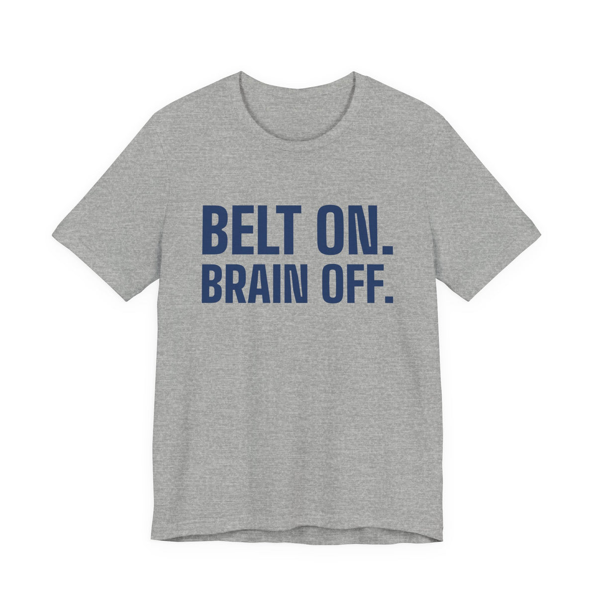 Belt On. Brain Off Tee (Navy Blue Ink)