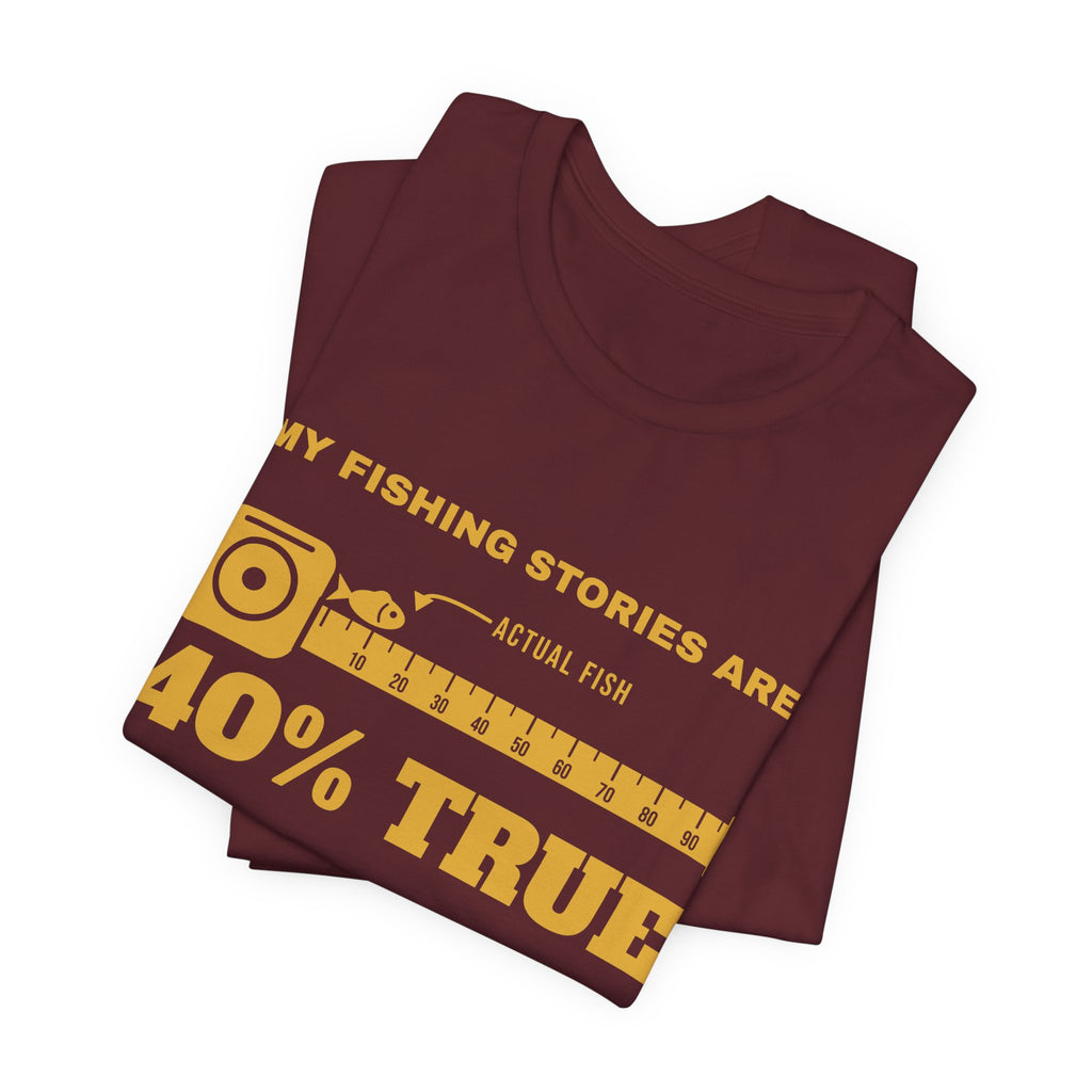 My Fishing Stories Are 40% True Tee (Gold Ink)
